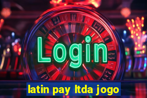 latin pay ltda jogo